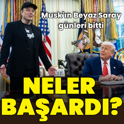 Elon Musk'ın Beyaz Saray günleri bitti