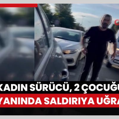 Maltepe’de trafikte dehşet: Kadın sürücü, 2 çocuğunun yanında saldırıya uğradı