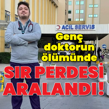 Genç doktorun ölümünde sır perdesi aralandı!