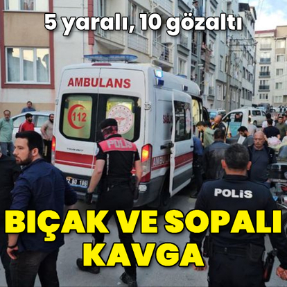 Edirne'de bıçak ve sopalı kavga: 5 yaralı, 10 gözaltı