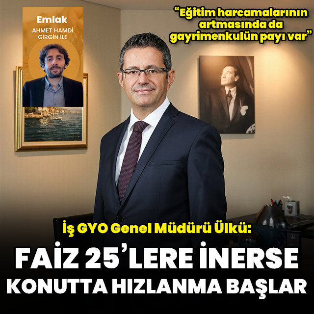 "Faizler 25'lere gelirse konutta hızlanma başlar"