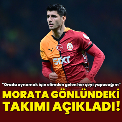 Alvaro Morata gönlünde yatan takımı açıkladı!