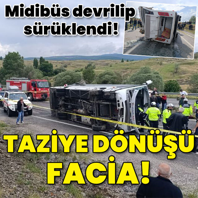 Midibüs devrilip sürüklendi! Taziye dönüşü facia!