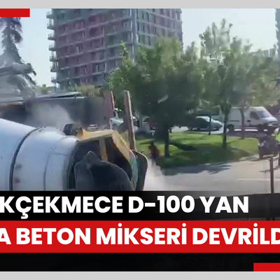 Küçükçekmece D-100 yan yolda beton mikseri devrildi