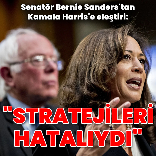 Sanders: Harris'in stratejisi yanlışlarla doluydu