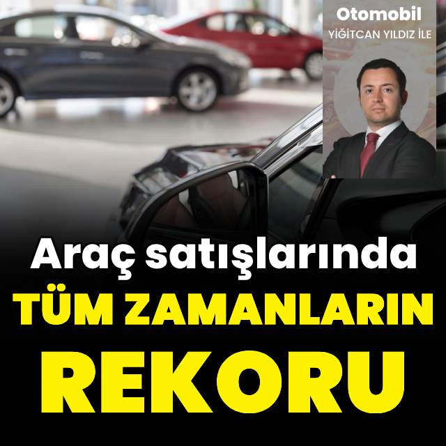 Otomotiv satışlarında yeni rekor