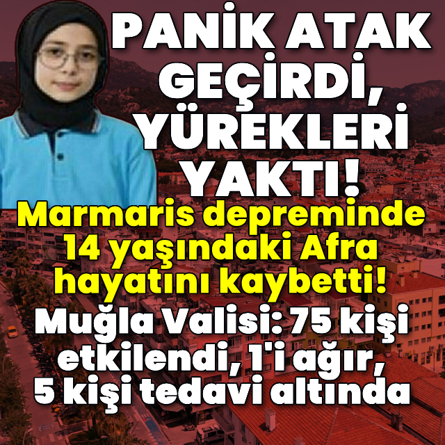 Marmaris depreminde 14 yaşındaki Afra hayatını kaybetti!