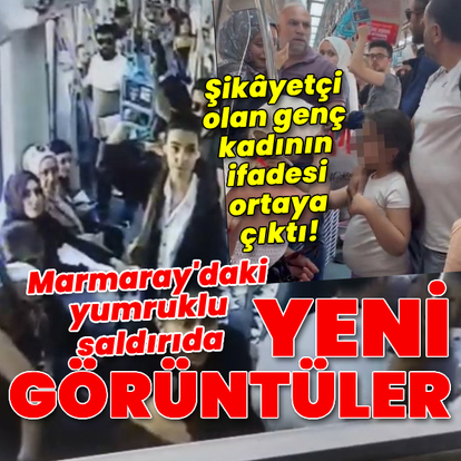 Marmaray'daki yumruklu saldırıda yeni gelişme: Genç kadın şikayetçi oldu!