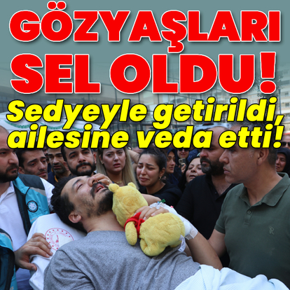 Sedyeyle getirildi, ailesine veda etti!