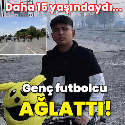 Daha 15 yaşındaydı... Genç futbolcu kaza kurbanı!