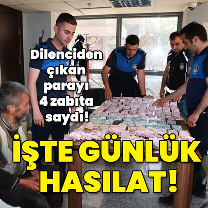 Dilenciden çıkan parayı 4 zabıta saydı! İşte günlük hasılat!