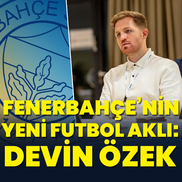 Fenerbahçe'nin yeni sportif direktörü Devin Özek!