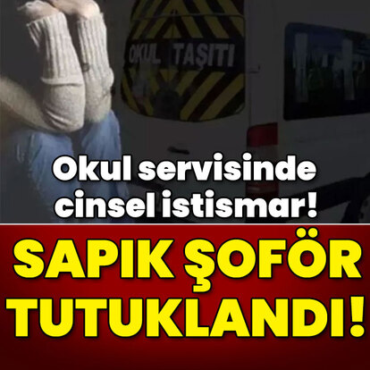 Okul servisinde cinsel istismar! Şoför tutuklandı!