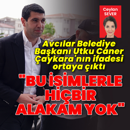 Avcılar Belediye Başkanı'nın ifadesi ortaya çıktı