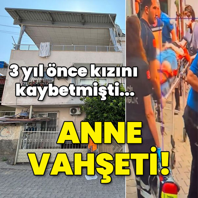 3 yıl önce kızını kaybetmişti... Anne vahşeti!