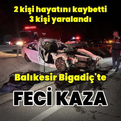 Bigadiç'te feci kaza: 2 ölü, 3 yaralı