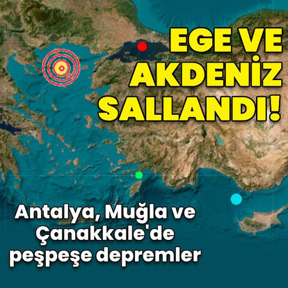 Akdeniz ve Ege'de 4'lük iki deprem!