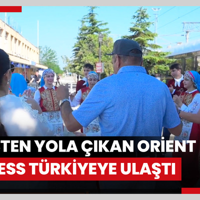 Paristen yola çıkan Orient Express Türkiyeye ulaştı