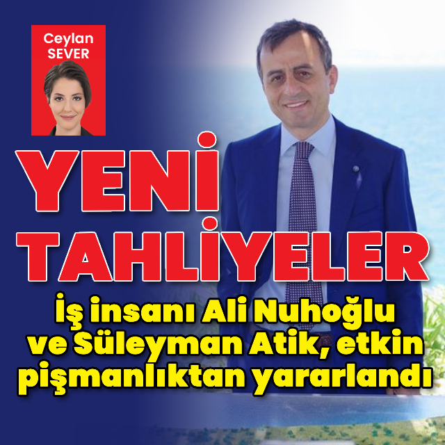 Ali Nuhoğlu ve Süleyman Atik tahliye oldu