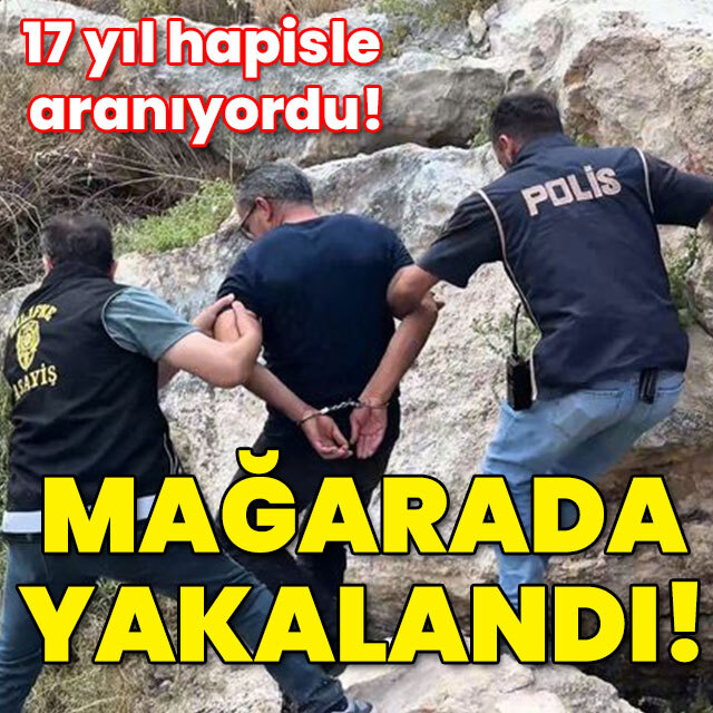 17 yıl hapisle aranıyordu! Mağarada yakalandı!