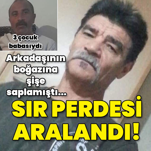 Arkadaşının boğazına şişe saplamıştı... Sır perdesi aralandı!