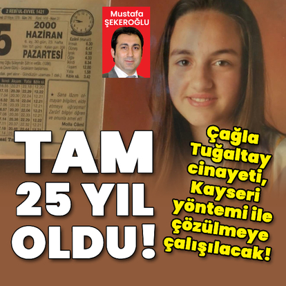 Çağla Tuğaltay cinayeti Kayseri yöntemi ile çözülmeye çalışılacak!