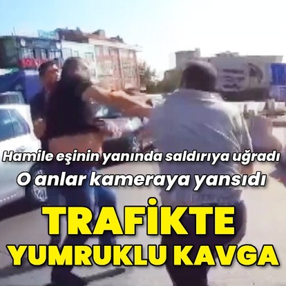 Trafikte yumruklu kavga kamerada
