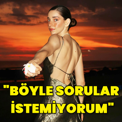 "Böyle sorular istemiyorum"