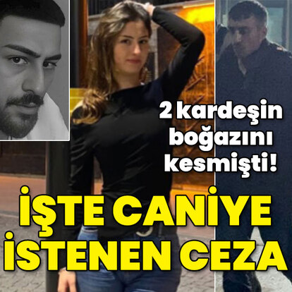 İki kardeşin boğazını kesmişti! İstenen ceza belli oldu!