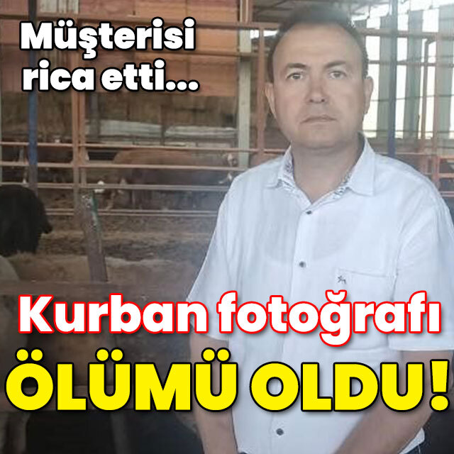 Müşterisi rica etti... Kurban fotoğrafı ölümü oldu!