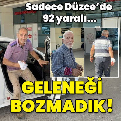 Sadece Düzce'de 92 yaralı! Gelenek bozulmadı!
