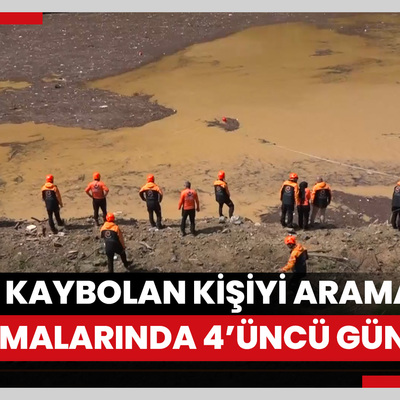 Selde kaybolan kişiyi arama çalışmalarında 4’üncü gün