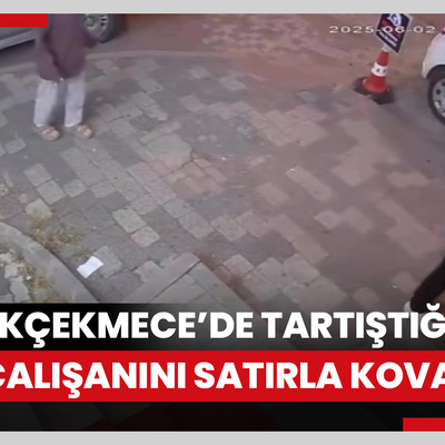 Küçükçekmece’de tartıştığı eski çalışanını satırla kovaladı