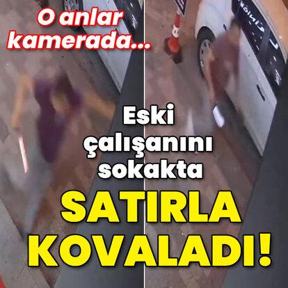 Eski çalışanını sokakta satırla kovaladı!