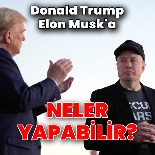 Trump, Musk'a neler yapabilir?