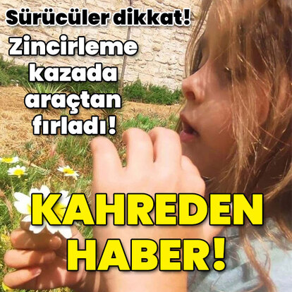 Zincirleme kazada araçtan fırladı! Kahreden haber!