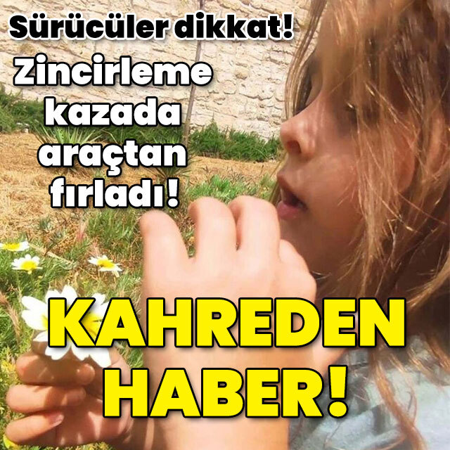 Zincirleme kazada araçtan fırladı! Kahreden haber!