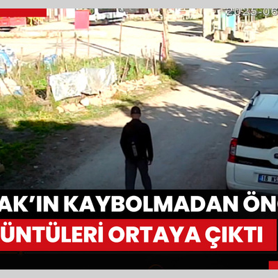 Burak’ın kaybolmadan önceki görüntüleri ortaya çıktı