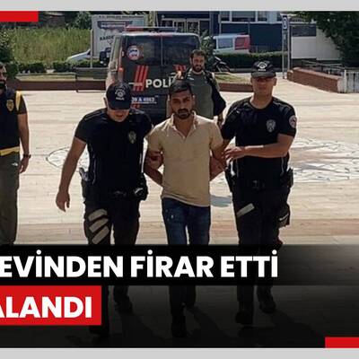 Cezaevinden firar etti, bir gün sonra yakalandı