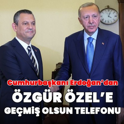 Cumhurbaşkanı Erdoğan'dan Özel'e telefon
