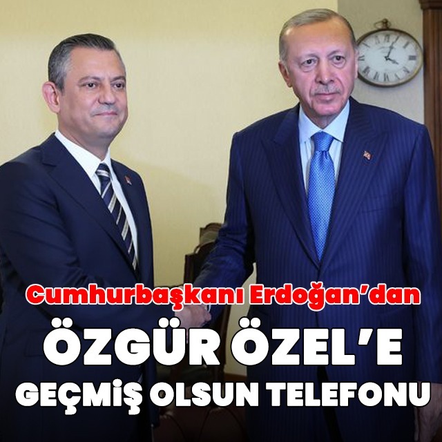 Cumhurbaşkanı Erdoğan'dan Özel'e telefon