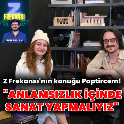 Z Frekansı'nda haftanın konuğu Paptircem!