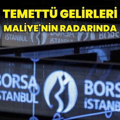 Maliye radarını temettü geliri elde edip vergi vermeyenlere çevirdi