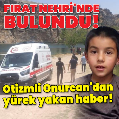 Kayıp otizmli Onurcan'dan yürek yakan haber!