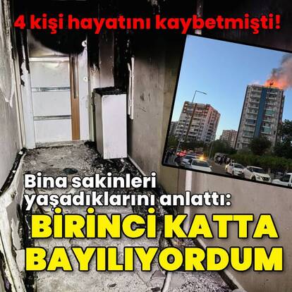 4 kişi hayatını kaybetmişti! Bina sakinleri yaşadıklarını anlattı