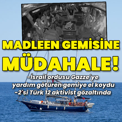İsrail ordusu Madleen gemisine müdahale etti
