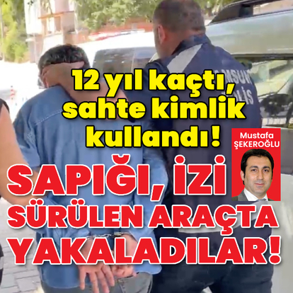 Sapığı, izi sürülen araçta yakaladılar!