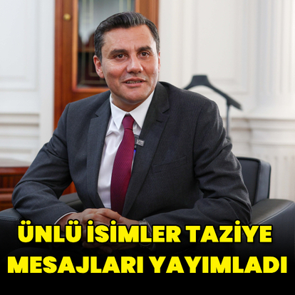Ünlü isimler taziye mesajları yayımladı