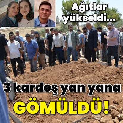 Ağıtlar birbirine karıştı... Üç kardeş yan yana defnedildi!