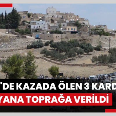 İzmir'de kazada ölen 3 kardeş, Mardin’de yan yana toprağa verildi